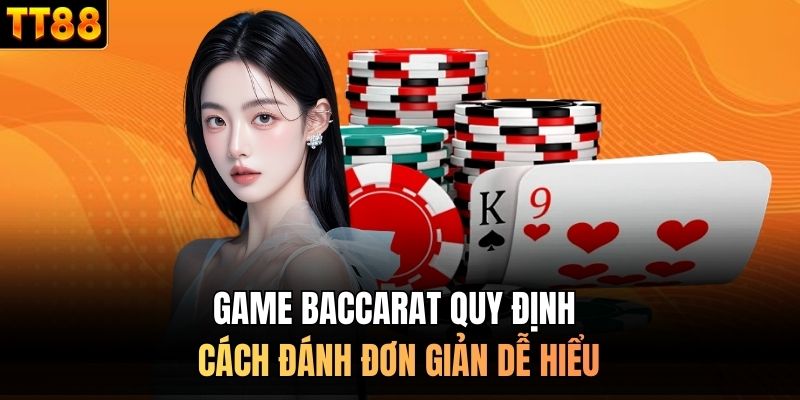 Game Baccarat quy định cách đánh đơn giản dễ hiểu