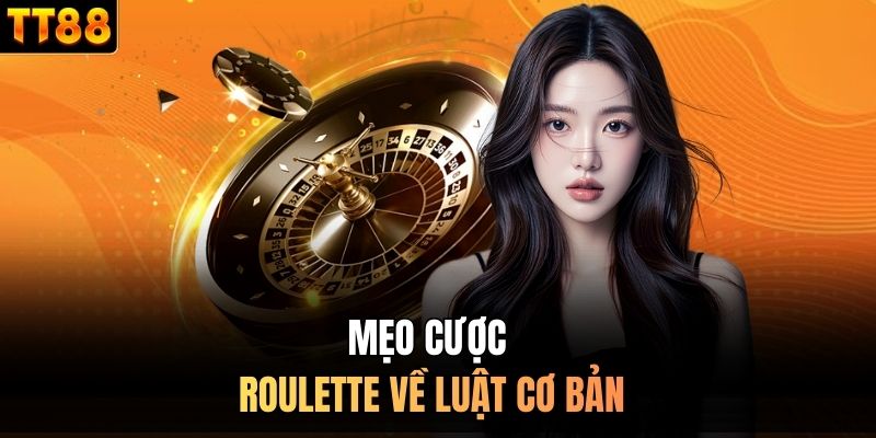 Mẹo cược Roulette về luật cơ bản