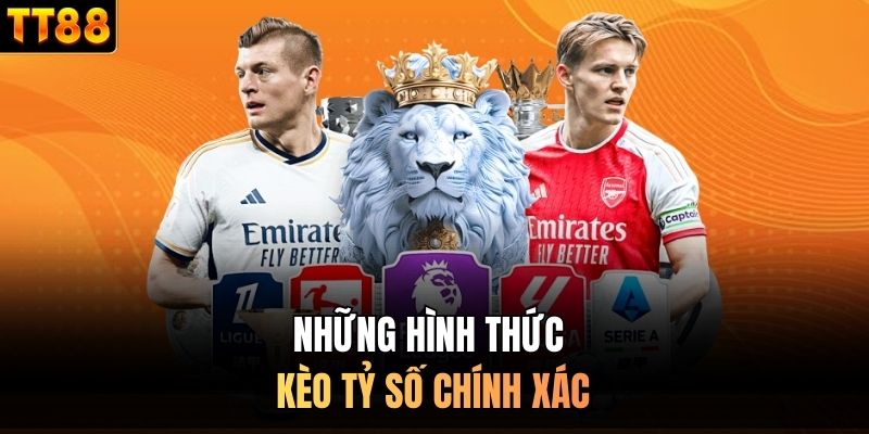 Những hình thức kèo tỷ số chính xác 
