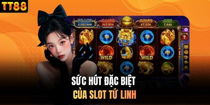 Sức hút đặc biệt của slot tứ linh