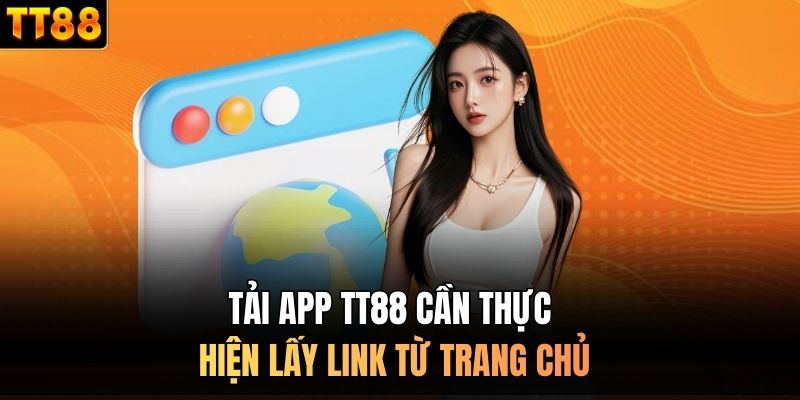 Tải app TT88 cần thực hiện lấy link từ trang chủ