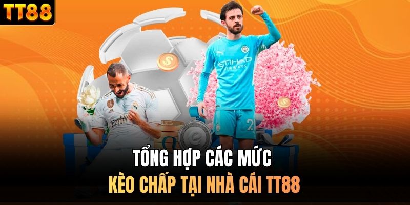Tổng hợp các mức kèo chấp tại nhà cái TT88