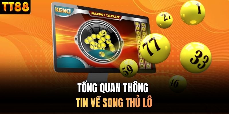 Tổng quan thông tin về song thủ lô